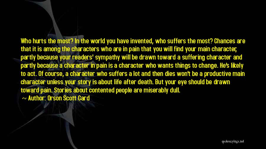 Orson Scott Card Quotes: Who Hurts The Most? In The World You Have Invented, Who Suffers The Most? Chances Are That It Is Among