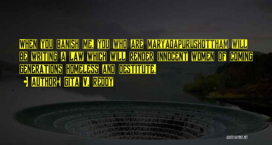 Gita V. Reddy Quotes: When You Banish Me, You Who Are Maryadapurushottham Will Be Writing A Law Which Will Render Innocent Women Of Coming