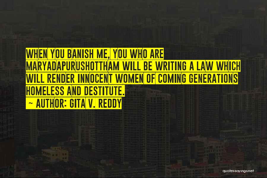 Gita V. Reddy Quotes: When You Banish Me, You Who Are Maryadapurushottham Will Be Writing A Law Which Will Render Innocent Women Of Coming