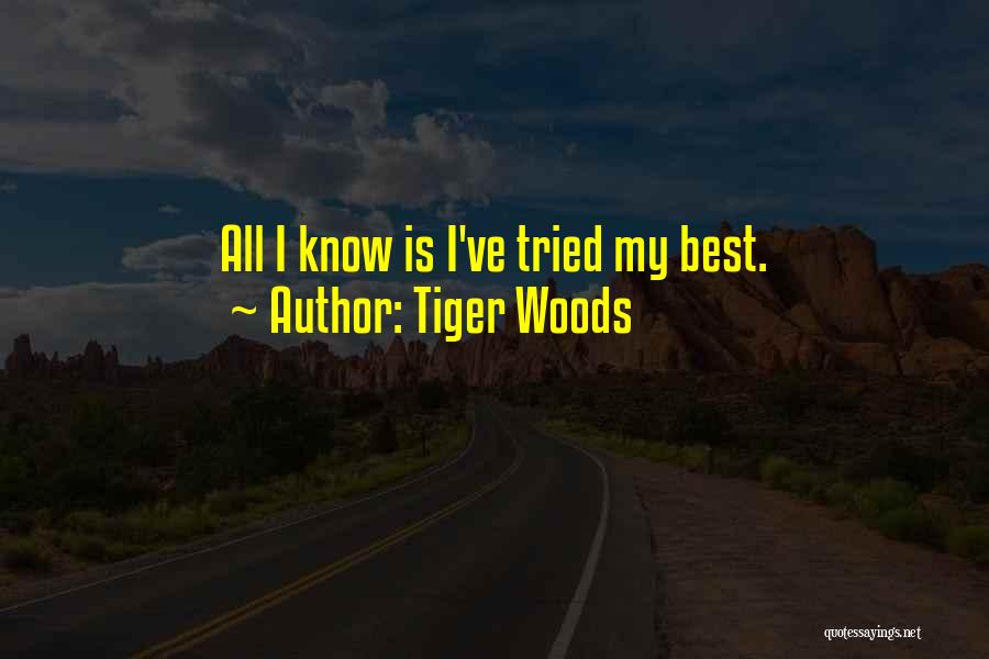 Tiger Woods Quotes: All I Know Is I've Tried My Best.