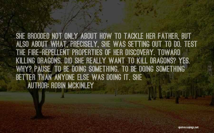 Robin McKinley Quotes: She Brooded Not Only About How To Tackle Her Father, But Also About What, Precisely, She Was Setting Out To