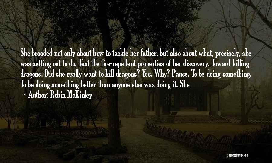Robin McKinley Quotes: She Brooded Not Only About How To Tackle Her Father, But Also About What, Precisely, She Was Setting Out To