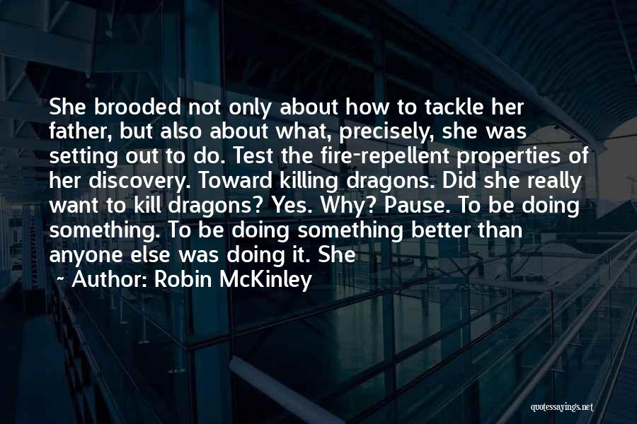 Robin McKinley Quotes: She Brooded Not Only About How To Tackle Her Father, But Also About What, Precisely, She Was Setting Out To