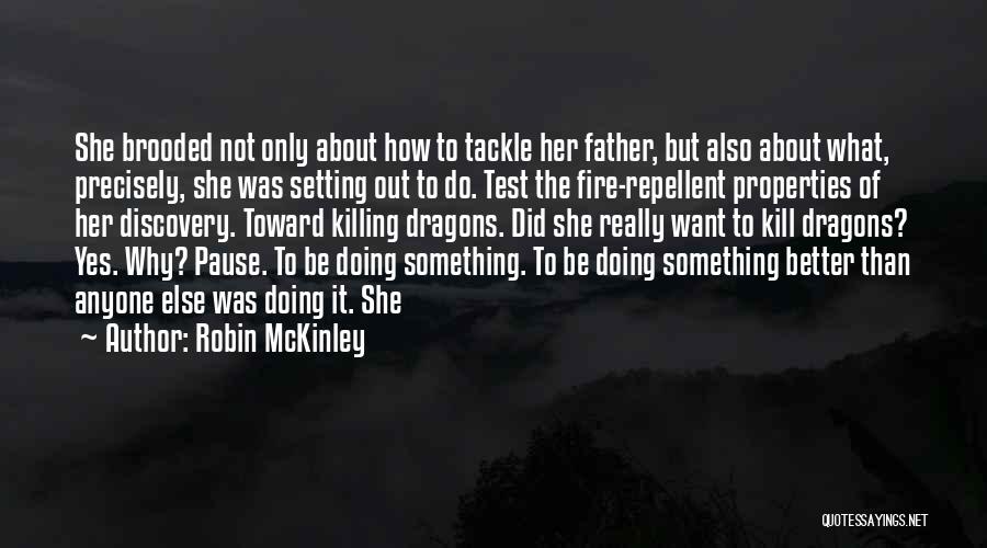 Robin McKinley Quotes: She Brooded Not Only About How To Tackle Her Father, But Also About What, Precisely, She Was Setting Out To