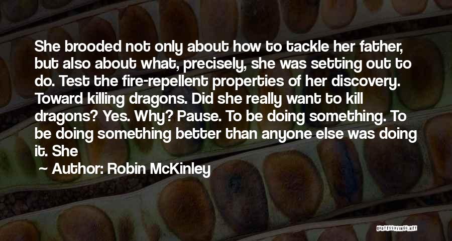 Robin McKinley Quotes: She Brooded Not Only About How To Tackle Her Father, But Also About What, Precisely, She Was Setting Out To