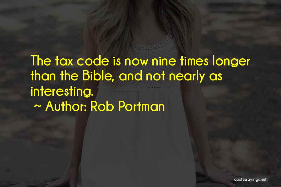 Rob Portman Quotes: The Tax Code Is Now Nine Times Longer Than The Bible, And Not Nearly As Interesting.