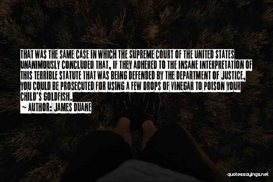 James Duane Quotes: That Was The Same Case In Which The Supreme Court Of The United States Unanimously Concluded That, If They Adhered