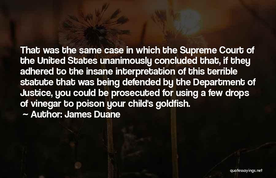 James Duane Quotes: That Was The Same Case In Which The Supreme Court Of The United States Unanimously Concluded That, If They Adhered