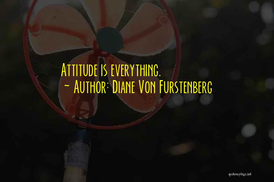 Diane Von Furstenberg Quotes: Attitude Is Everything.