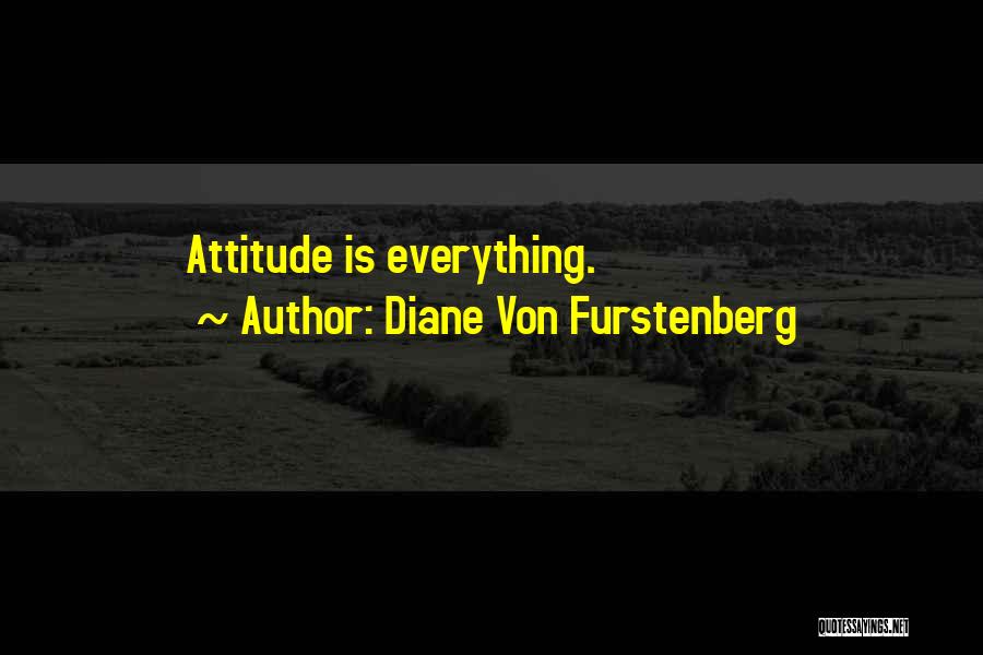 Diane Von Furstenberg Quotes: Attitude Is Everything.