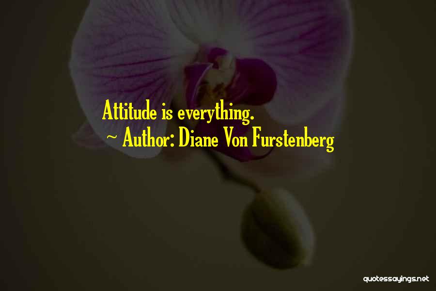 Diane Von Furstenberg Quotes: Attitude Is Everything.