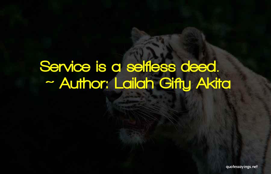 Lailah Gifty Akita Quotes: Service Is A Selfless Deed.