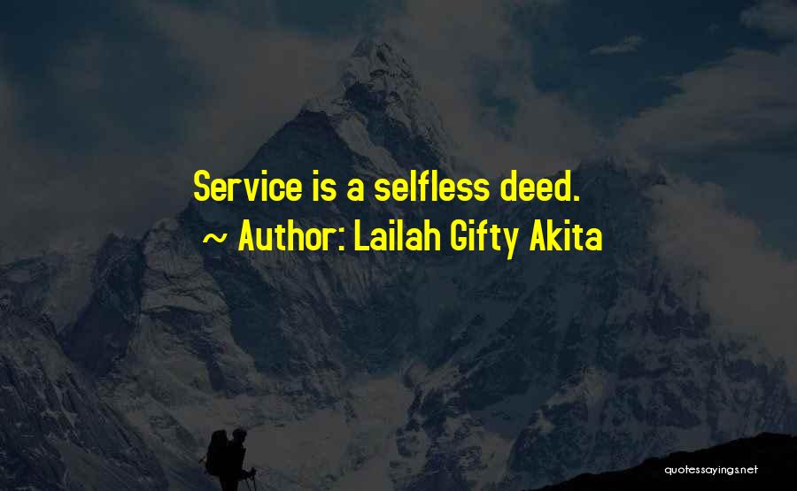 Lailah Gifty Akita Quotes: Service Is A Selfless Deed.