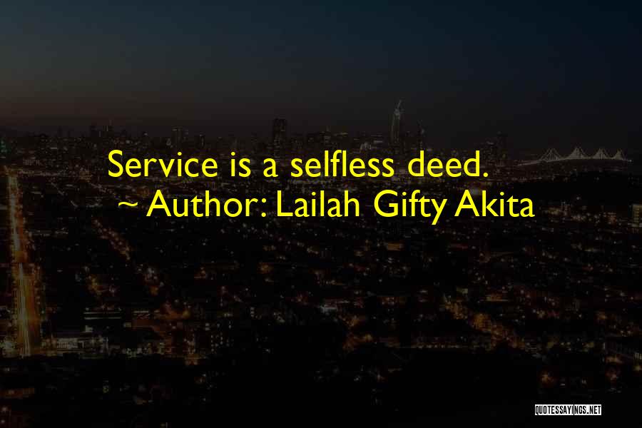 Lailah Gifty Akita Quotes: Service Is A Selfless Deed.