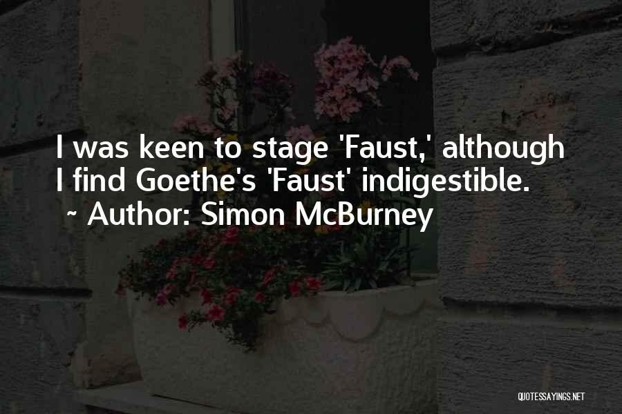 Simon McBurney Quotes: I Was Keen To Stage 'faust,' Although I Find Goethe's 'faust' Indigestible.