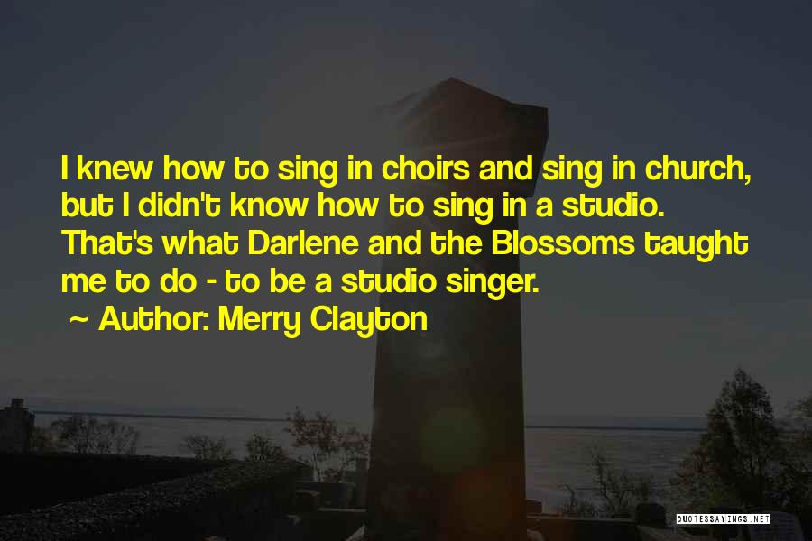 Merry Clayton Quotes: I Knew How To Sing In Choirs And Sing In Church, But I Didn't Know How To Sing In A