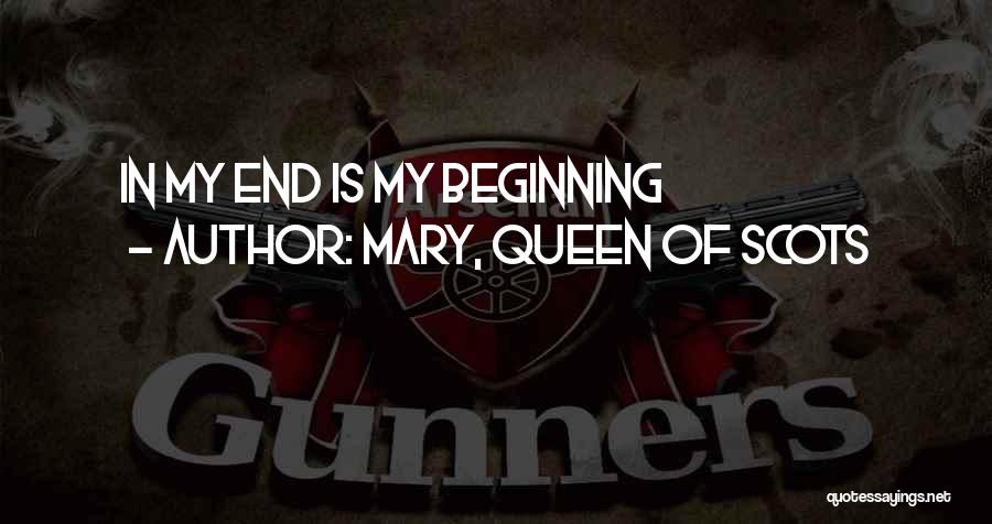 Mary, Queen Of Scots Quotes: In My End Is My Beginning