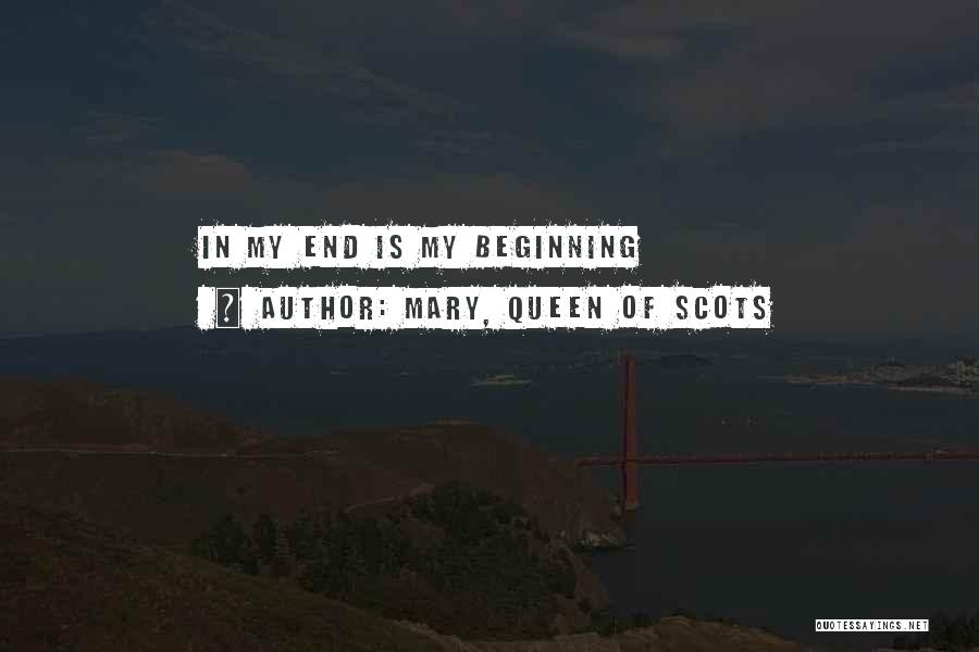 Mary, Queen Of Scots Quotes: In My End Is My Beginning