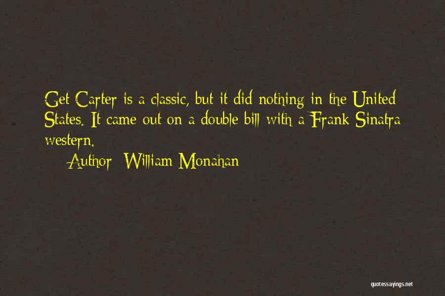 William Monahan Quotes: Get Carter Is A Classic, But It Did Nothing In The United States. It Came Out On A Double Bill