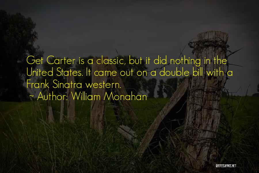 William Monahan Quotes: Get Carter Is A Classic, But It Did Nothing In The United States. It Came Out On A Double Bill