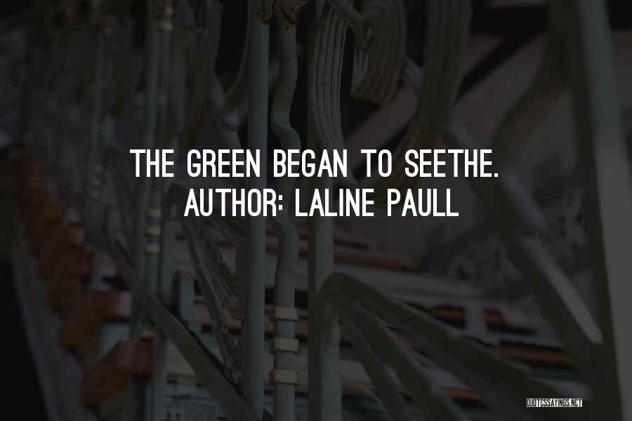 Laline Paull Quotes: The Green Began To Seethe.