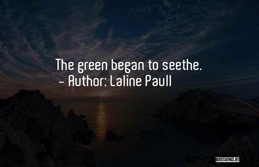 Laline Paull Quotes: The Green Began To Seethe.