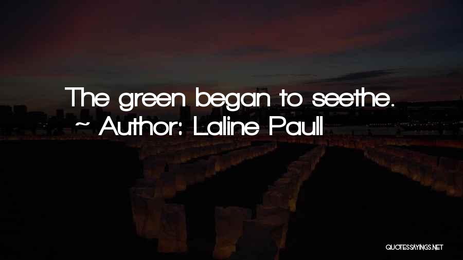 Laline Paull Quotes: The Green Began To Seethe.