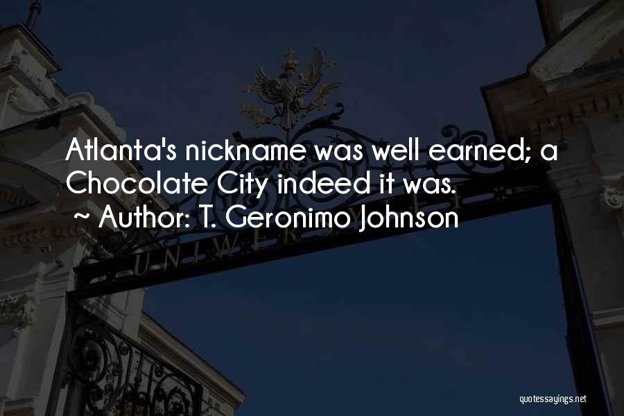 T. Geronimo Johnson Quotes: Atlanta's Nickname Was Well Earned; A Chocolate City Indeed It Was.