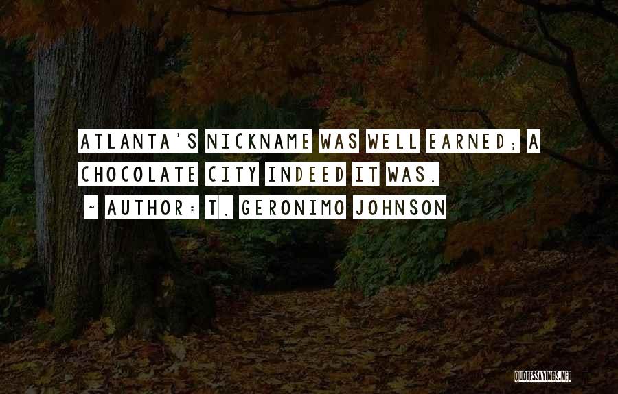T. Geronimo Johnson Quotes: Atlanta's Nickname Was Well Earned; A Chocolate City Indeed It Was.