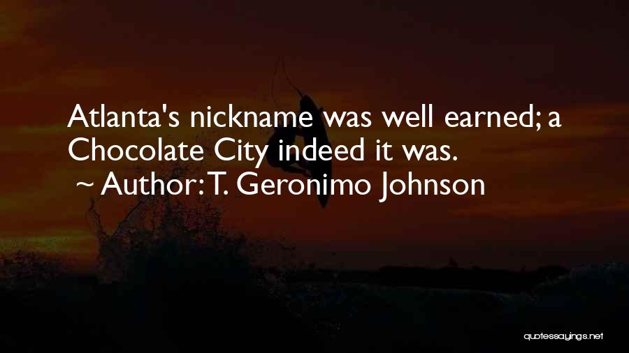 T. Geronimo Johnson Quotes: Atlanta's Nickname Was Well Earned; A Chocolate City Indeed It Was.