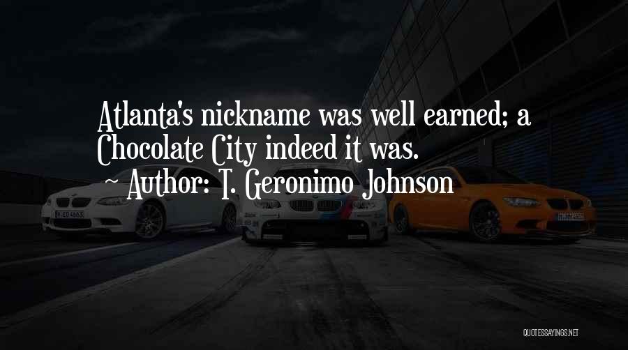 T. Geronimo Johnson Quotes: Atlanta's Nickname Was Well Earned; A Chocolate City Indeed It Was.