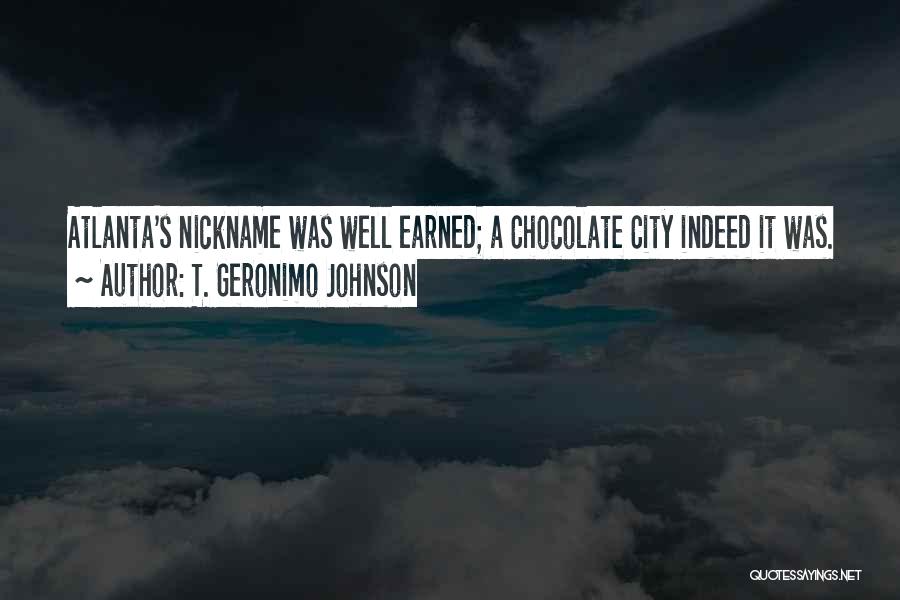 T. Geronimo Johnson Quotes: Atlanta's Nickname Was Well Earned; A Chocolate City Indeed It Was.