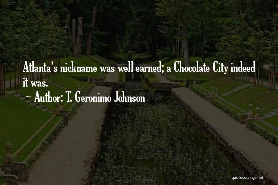 T. Geronimo Johnson Quotes: Atlanta's Nickname Was Well Earned; A Chocolate City Indeed It Was.