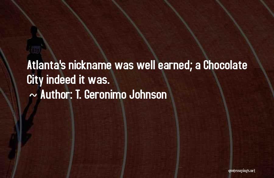 T. Geronimo Johnson Quotes: Atlanta's Nickname Was Well Earned; A Chocolate City Indeed It Was.