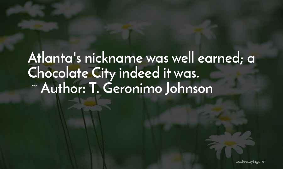 T. Geronimo Johnson Quotes: Atlanta's Nickname Was Well Earned; A Chocolate City Indeed It Was.