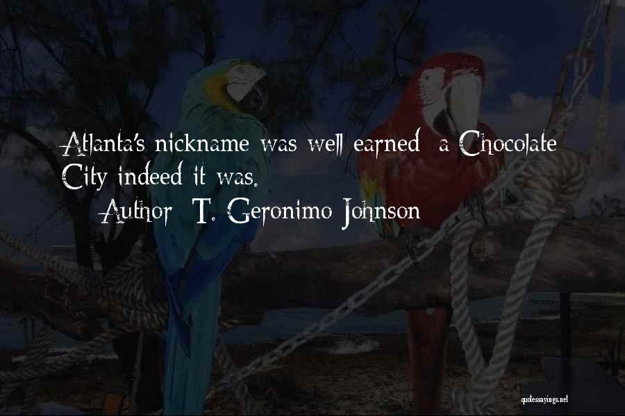 T. Geronimo Johnson Quotes: Atlanta's Nickname Was Well Earned; A Chocolate City Indeed It Was.