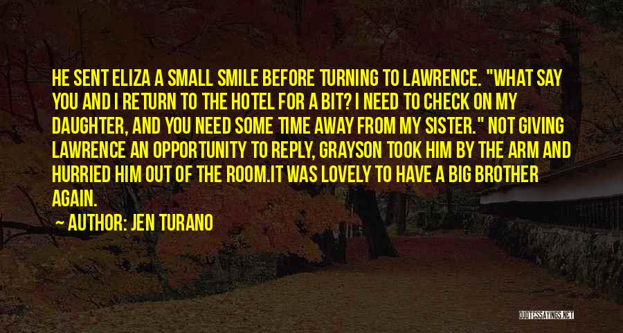 Jen Turano Quotes: He Sent Eliza A Small Smile Before Turning To Lawrence. What Say You And I Return To The Hotel For