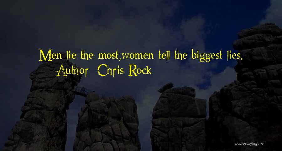 Chris Rock Quotes: Men Lie The Most,women Tell The Biggest Lies.