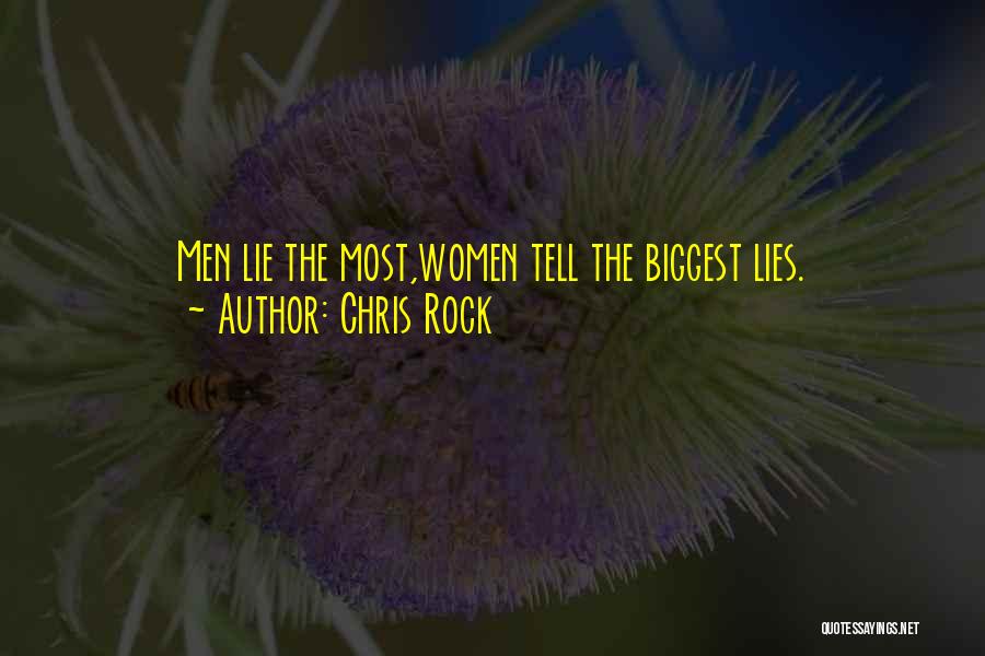Chris Rock Quotes: Men Lie The Most,women Tell The Biggest Lies.