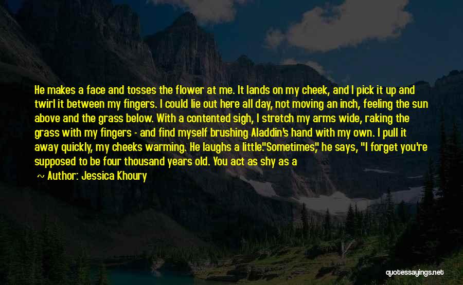 Jessica Khoury Quotes: He Makes A Face And Tosses The Flower At Me. It Lands On My Cheek, And I Pick It Up