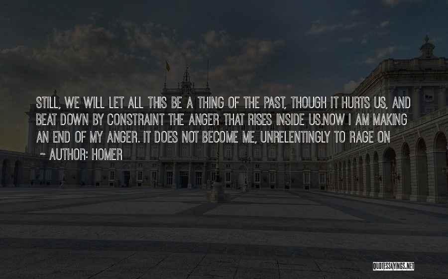 Homer Quotes: Still, We Will Let All This Be A Thing Of The Past, Though It Hurts Us, And Beat Down By