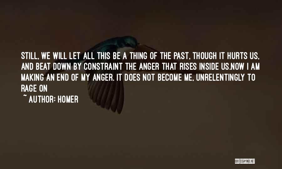 Homer Quotes: Still, We Will Let All This Be A Thing Of The Past, Though It Hurts Us, And Beat Down By