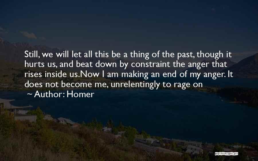 Homer Quotes: Still, We Will Let All This Be A Thing Of The Past, Though It Hurts Us, And Beat Down By