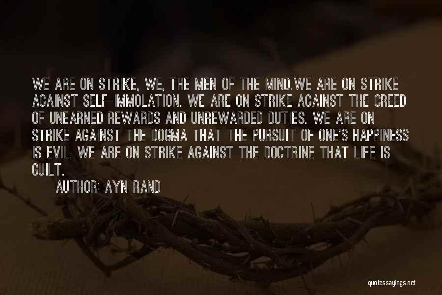 Ayn Rand Quotes: We Are On Strike, We, The Men Of The Mind.we Are On Strike Against Self-immolation. We Are On Strike Against