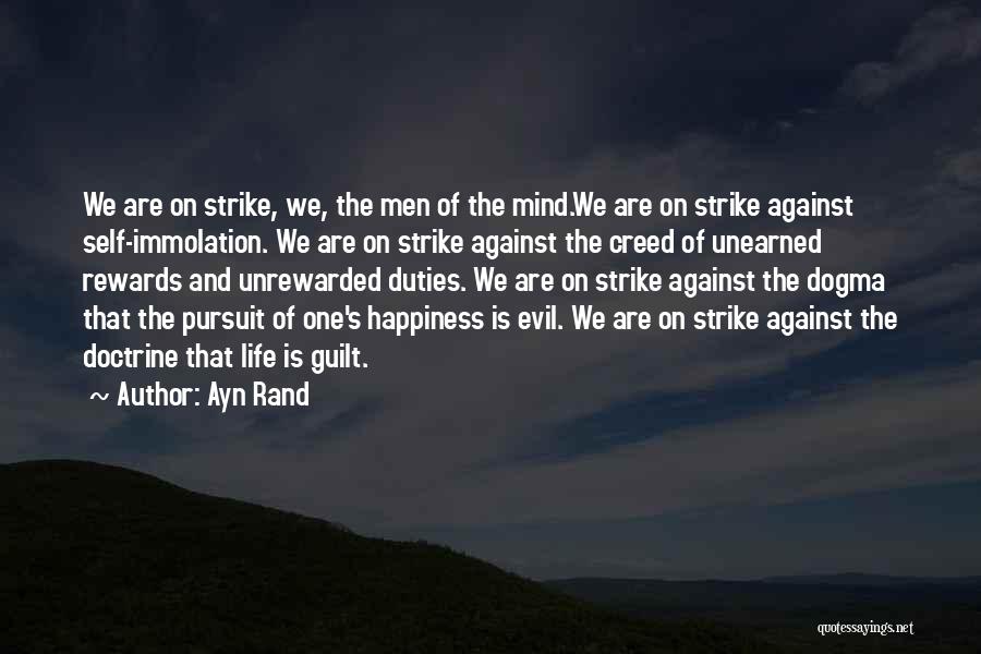 Ayn Rand Quotes: We Are On Strike, We, The Men Of The Mind.we Are On Strike Against Self-immolation. We Are On Strike Against