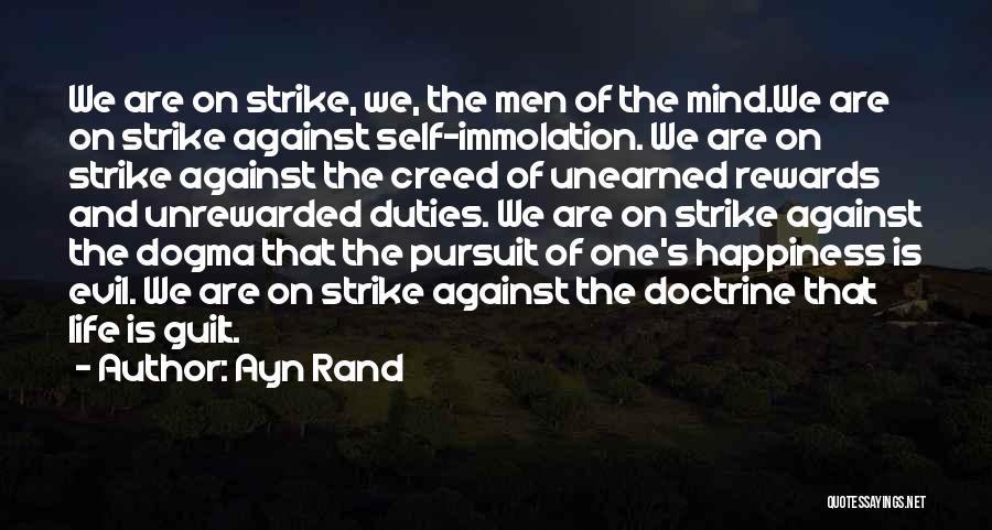 Ayn Rand Quotes: We Are On Strike, We, The Men Of The Mind.we Are On Strike Against Self-immolation. We Are On Strike Against