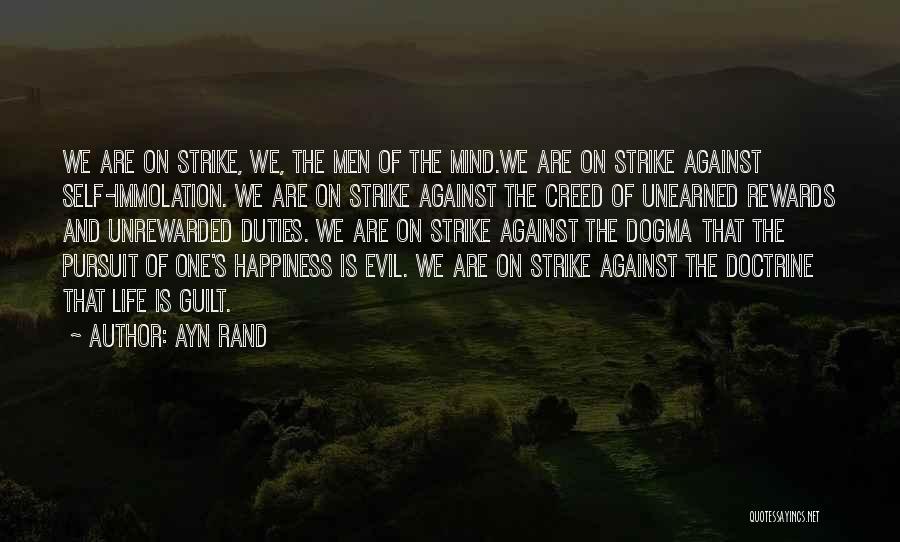 Ayn Rand Quotes: We Are On Strike, We, The Men Of The Mind.we Are On Strike Against Self-immolation. We Are On Strike Against