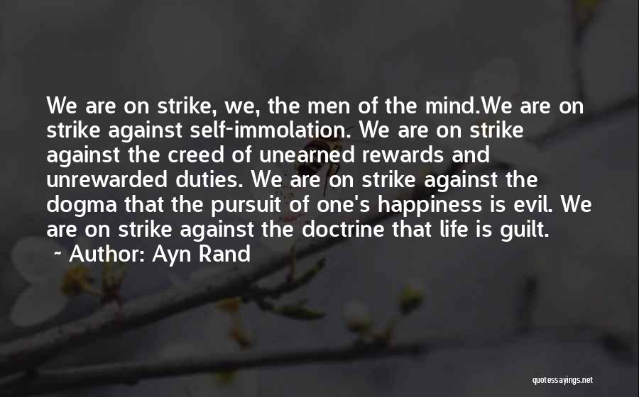 Ayn Rand Quotes: We Are On Strike, We, The Men Of The Mind.we Are On Strike Against Self-immolation. We Are On Strike Against