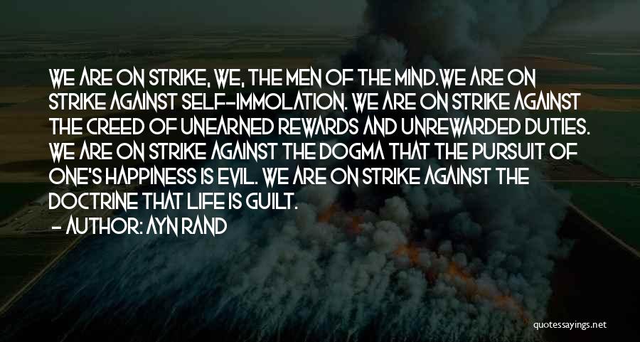 Ayn Rand Quotes: We Are On Strike, We, The Men Of The Mind.we Are On Strike Against Self-immolation. We Are On Strike Against