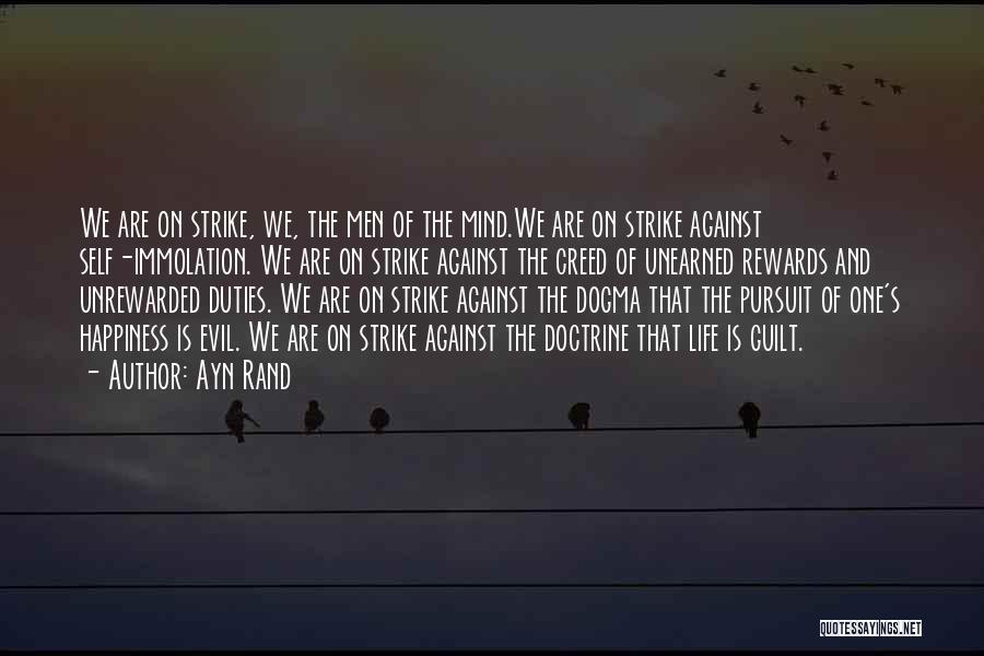 Ayn Rand Quotes: We Are On Strike, We, The Men Of The Mind.we Are On Strike Against Self-immolation. We Are On Strike Against